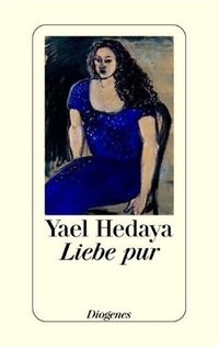 Buchcover: Yael Hedaya. Liebe pur. Diogenes Verlag, Zürich, 2000.