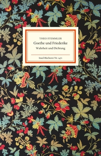 Buchcover: Theo Stemmler. Goethe und Friederike - Wahrheit und Dichtung. Insel Verlag, Berlin, 2019.