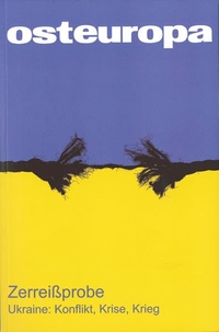 Manfred Sapper / Volker Weichsel. Osteuropa - Zerreißprobe. Ukraine: Konflikt, Krise, Krieg. Heft 5-6/2014. Berliner Wissenschaftsverlag (BWV), Berlin, 2014.