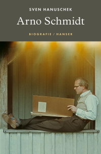 Buchcover: Sven Hanuschek. Arno Schmidt - Biografie. Carl Hanser Verlag, München, 2022.