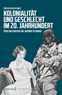 Cover: Patricia Purtschert. Kolonialität und Geschlecht im 20. Jahrhundert - Eine Geschichte der weißen Schweiz. Transcript Verlag, Bielefeld, 2019.
