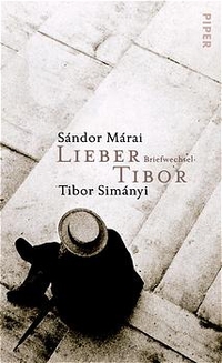 Buchcover: Sandor Marai / Tibor Simanyi. Lieber Tibor - Briefwechsel. Piper Verlag, München, 2002.