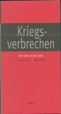 Buchcover: Roy Gutman / David Rieff (Hg.). Kriegsverbrechen - Was jeder wissen sollte. Deutsche Verlags-Anstalt (DVA), München, 1999.