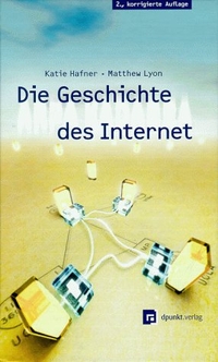 Buchcover: Katie Hafner / Matthew Lyon. Arpa Kadabra oder die Geschichte des Internet. dpunkt Verlag, Heidelberg, 2000.