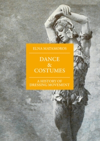 Buchcover: Elna Matamoros. Dance & Costumes - A History of Dressing Movement. Alexander Verlag, Berlin, 2021.