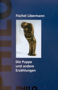 Buchcover: Fischel Libermann. Die Puppe und andere Erzählungen - Jiddisch und Deutsch. Philo Verlag, Hamburg, 2001.