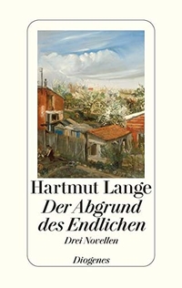 Buchcover: Hartmut Lange. Der Abgrund des Endlichen - Drei Novellen. Diogenes Verlag, Zürich, 2009.