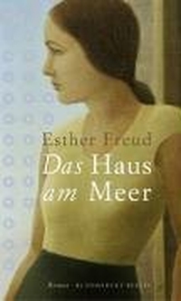 Buchcover: Esther Freud. Das Haus am Meer - Roman. Bloomsbury Verlag, Berlin, 2005.