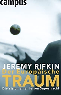 Buchcover: Jeremy Rifkin. Der Europäische Traum - Die Vision einer leisen Supermacht. Campus Verlag, Frankfurt am Main, 2004.
