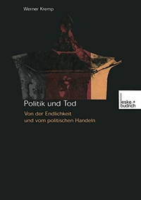 Buchcover: Werner Kremp. Politik und Tod - Von der Endlichkeit und vom politischen Handeln. Leske und Budrich Verlag, Opladen, 2001.