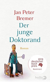 Buchcover: Jan Peter Bremer. Der junge Doktorand - Roman. Berlin Verlag, Berlin, 2019.