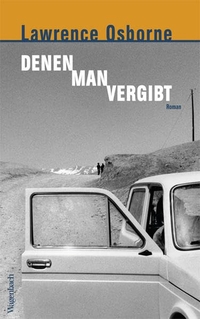 Buchcover: Lawrence Osborne. Denen man vergibt - Roman. Klaus Wagenbach Verlag, Berlin, 2017.