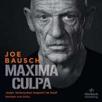 Buchcover: Joe Bausch. Maxima Culpa - Jedes Verbrechen beginnt im Kopf. Hörbuch. Hörbuch Hamburg, Hamburg, 2022.