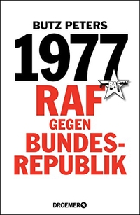 Buchcover: Butz Peters. 1977 - RAF gegen Bundesrepublik. Droemer Knaur Verlag, München, 2017.
