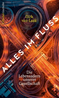 Cover: Dirk van Laak. Alles im Fluss - Die Lebensadern unserer Gesellschaft - Geschichte und Zukunft der Infrastruktur. S. Fischer Verlag, Frankfurt am Main, 2018.