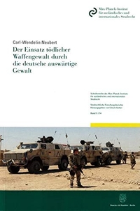 Cover: Der Einsatz tödlicher Waffengewalt durch die deutsche auswärtige Gewalt.