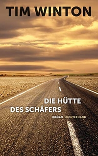Buchcover: Tim Winton. Die Hütte des Schäfers - Roman. Luchterhand Literaturverlag, München, 2019.