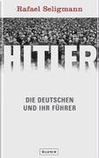 Buchcover: Rafael Seligmann. Hitler - Die Deutschen und ihr Führer. Ullstein Verlag, Berlin, 2004.