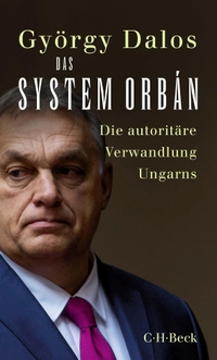Buchcover: György Dalos. Das System Orbán - Die autoritäre Verwandlung Ungarns. C.H. Beck Verlag, München, 2022.