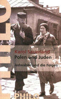 Buchcover: Karol Sauerland. Polen und Juden - Jedwabne und die Folgen. Philo Verlag, Hamburg, 2004.