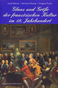 Buchcover: Glanz und Größe der französischen Kultur im 18. Jahrhundert. Königshausen und Neumann Verlag, Würzburg, 2001.