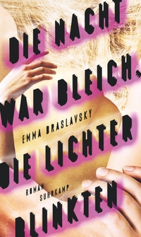 Cover: Emma Braslavsky. Die Nacht war bleich, die Lichter blinkten - Roman. Suhrkamp Verlag, Berlin, 2019.
