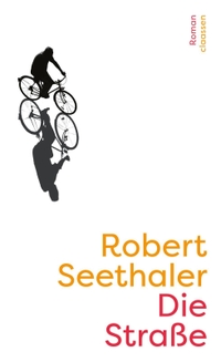 Robert Seethaler. Die Straße - Roman . Claassen Verlag, Berlin, 2026.