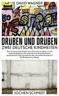 Buchcover: Jochen Schmidt / David Wagner. Drüben und drüben - Zwei deutsche Kindheiten. Rowohlt Verlag, Hamburg, 2014.