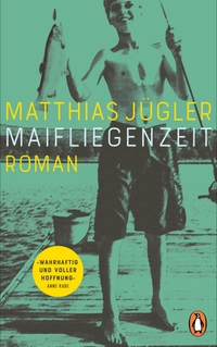 Buchcover: Matthias Jügler. Maifliegenzeit - Roman. Penguin Verlag, München, 2024.