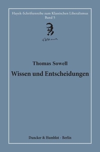 Buchcover: Thomas Sowell. Wissen und Entscheidungen.. Duncker und Humblot Verlag, Berlin, 2021.