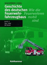 Cover: Geschichte des deutschen Feuerwehrfahrzeugbaus