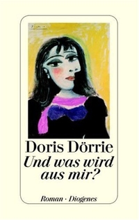 Cover: Doris Dörrie. Und was wird aus mir?. Diogenes Verlag, Zürich, 2007.