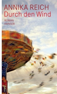 Buchcover: Annika Reich. Durch den Wind - Roman. Carl Hanser Verlag, München, 2010.