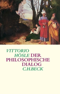 Buchcover: Vittorio Hösle. Der philosophische Dialog - Eine Poetik und Hermeneutik. C.H. Beck Verlag, München, 2006.