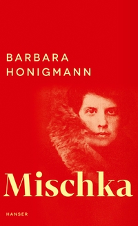 Barbara Honigmann. Mischka - Drei Porträts. Carl Hanser Verlag, München, 2026.