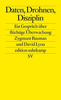 Buchcover: Zygmunt Bauman / David Lyon. Daten, Drohnen, Disziplin - Ein Gespräch über flüchtige Überwachung. Suhrkamp Verlag, Berlin, 2013.
