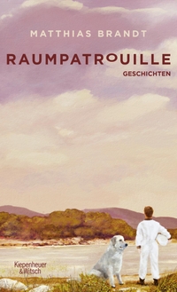 Buchcover: Matthias Brandt. Raumpatrouille - Geschichten. Kiepenheuer und Witsch Verlag, Köln, 2016.