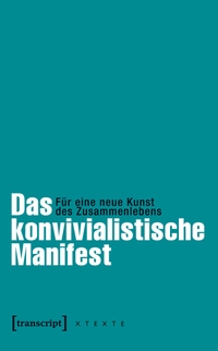 Buchcover: Frank Adloff (Hg.) / Claus Leggewie (Hg.). Les Convivialistes: Das konvivialistische Manifest - Für eine neue Kunst des Zusammenlebens. Transcript Verlag, Bielefeld, 2014.