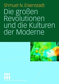 Buchcover: Shmuel N. Eisenstadt. Die großen Revolutionen und die Kulturen der Moderne. VS Verlag für Sozialwissenschaften, Wiesbaden, 2007.