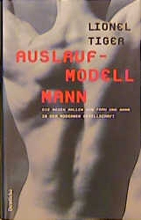 Buchcover: Lionel Tiger. Auslaufmodell Mann - Die neuen Rollen von Frau und Mann in der modernen Gesellschaft. Deuticke Verlag, Wien, 2000.