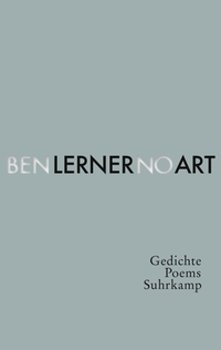 Cover: Ben Lerner. No Art - Poems / Gedichte. Suhrkamp Verlag, Berlin, 2021.
