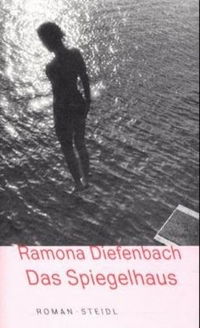 Ramona Diefenbach. Das Spiegelhaus - Roman. Steidl Verlag, Göttingen, 2001.