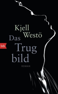 Buchcover: Kjell Westö. Das Trugbild - Roman. btb, München, 2014.