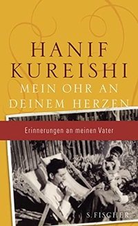 Buchcover: Hanif Kureishi. Mein Ohr an Deinem Herzen - Erinnerungen an meinen Vater. S. Fischer Verlag, Frankfurt am Main, 2011.