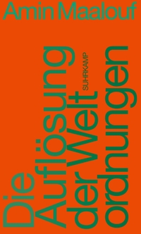 Buchcover: Amin Maalouf. Die Auflösungen der Weltordnungen. Suhrkamp Verlag, Berlin, 2010.