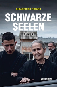 Buchcover: Gioacchino Criaco. Schwarze Seelen - Roman. Folio Verlag, Wien - Bozen, 2016.