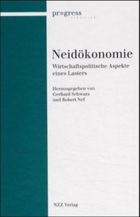 Buchcover: Robert Nef (Hg.) / Gerhard Schwarz. Neidökonomie - Wirtschaftspolitische Aspekte eines Lasters. NZZ libro, Zürich, 2000.