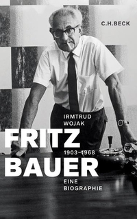 Buchcover: Irmtrud Wojak. Fritz Bauer 1903-1968 - Eine Biografie. C.H. Beck Verlag, München, 2009.