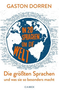 Buchcover: Gaston Dorren. In 20 Sprachen um die Welt - Die größten Sprachen und was sie so besonders macht. C.H. Beck Verlag, München, 2021.