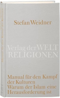 Buchcover: Stefan Weidner. Manual für den Kampf der Kulturen - Warum der Islam eine Herausforderung ist. Verlag der Weltreligionen, Berlin, 2008.